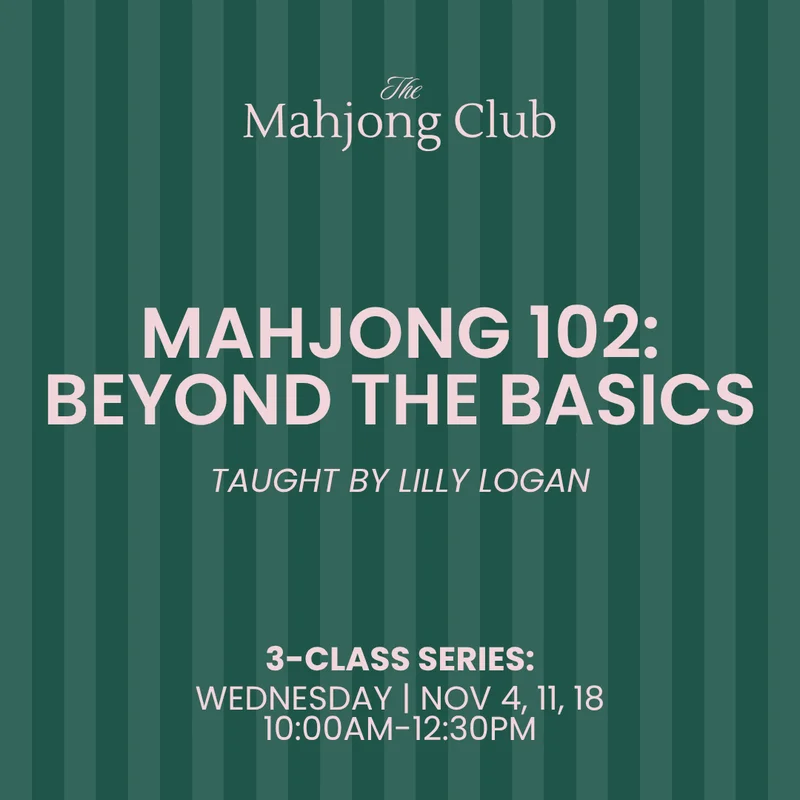 Mahjong 102: Beyond the Basics | Lilly Logan | Wed. • NOV 4, 11, 18